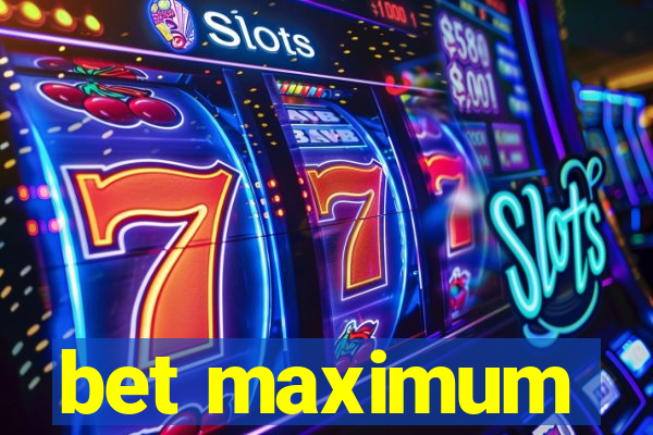 bet maximum